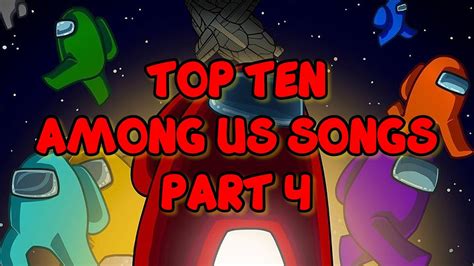 Top Ten Among Us Songs Part 4 Youtube