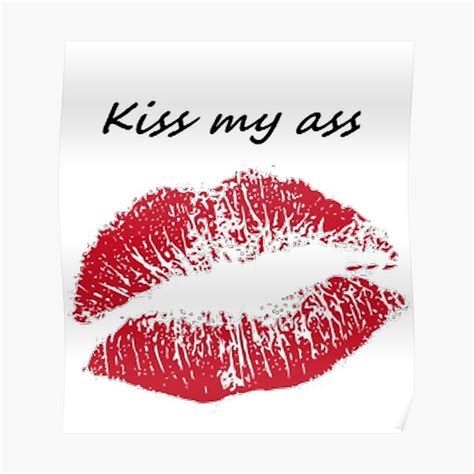 Kiss My Ass Posters Redbubble
