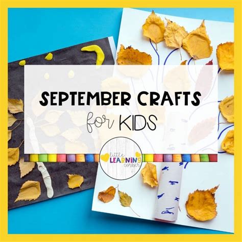 50 Easy September Crafts For Kids Little Learning Corner