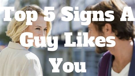 Top 5 Signs A Guy Likes You Youtube