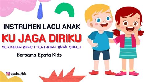 Ku Jaga Diri Ku Sentuhan Boleh Sentuhan Tidak Boleh Lagu Anak