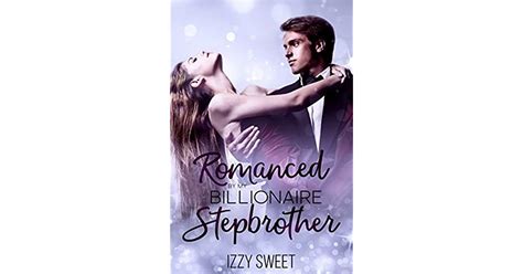 romanced by my billionaire stepbrother by izzy sweet