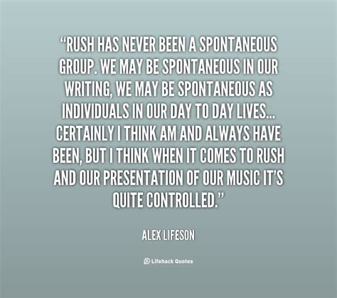 The passion and spontaneity in music is all gone. Quotes About Being Spontaneous. QuotesGram