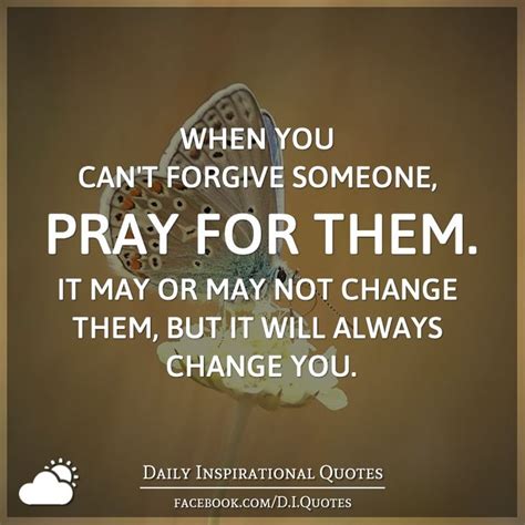 When You Cant Forgive Someone Pray For Them It May Or May Not Change