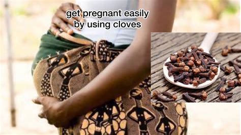 Jinsi Ya Kupata Ujauzito Mimba Kwa Kutumia Karafuu Use Clove To Get Pregnant Easily Youtube