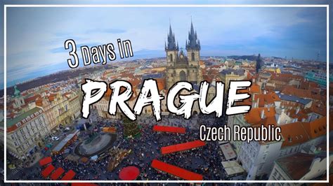 Weekend In Prague How To Spend 3 Days In Prague Czech Republic Youtube