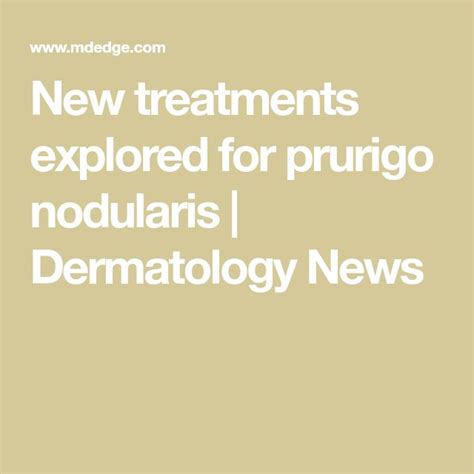 New Treatments Explored For Prurigo Nodularis Dermatology News