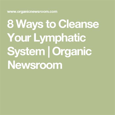 8 Ways To Cleanse Your Lymphatic System Lymphatic System Lymphatic
