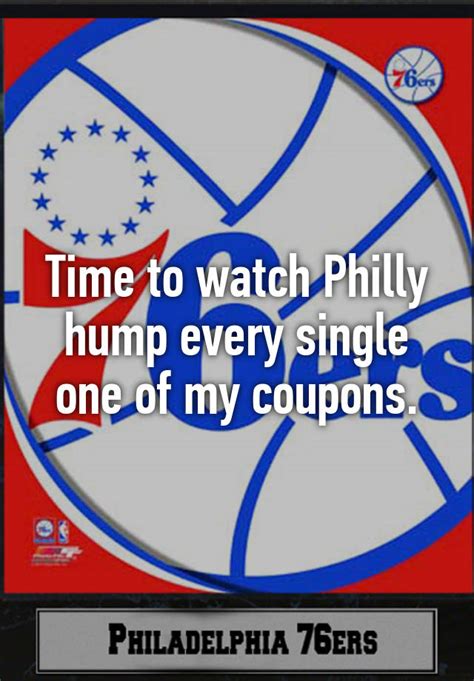 Time To Watch Philly Hump Every Single One Of My Coupons
