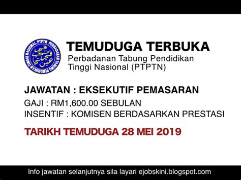 Pinjaman pendidikan oleh perbadanan tabung pendidikan tinggi nasional (ptptn). Temuduga Terbuka Eksekutif Pemasaran PTPTN - Tarikh ...