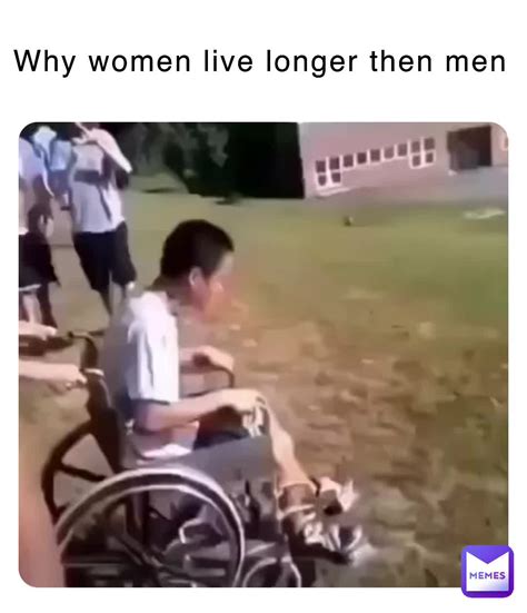 why women live longer then men epiczarn memes