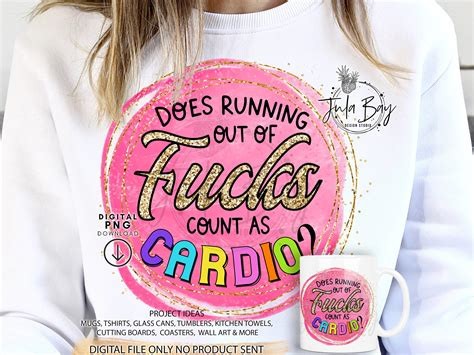 Does Running Out Of Fucks Count As Cardio Png For Sublimation Tumblers