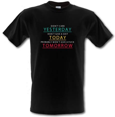 Didn T Care Yesterday T Shirt By Chargrilled