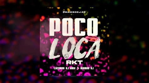 Poco Loca 😈 Rkt Mambo Dj Ft Luciiano Dj Rmx⚡️ Youtube