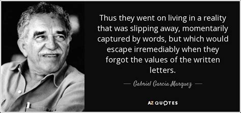 Gabriel Garcia Marquez Quote Thus They Went On Living In A Reality