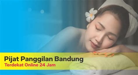 Pijat Panggilan Bandung 24 Jam Ke Hotel Rumah Dan Kosan