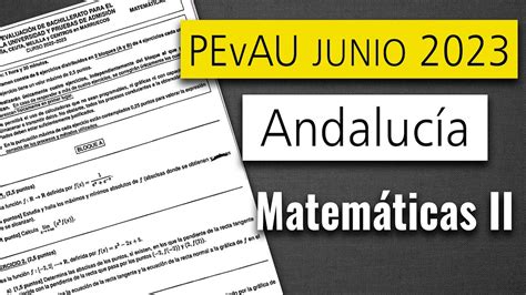 Examen Selectividad Pevau Andaluc A Junio Matem Ticas Ii Youtube