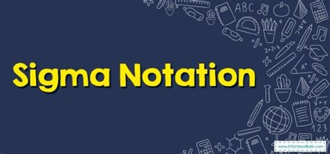 How To Expand Sigma Notation Effortless Math We Help Students Learn
