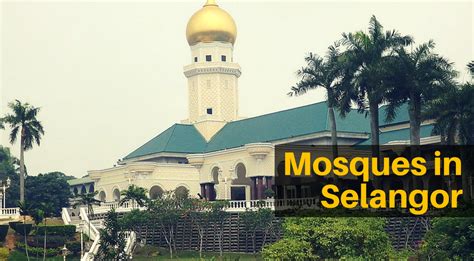 5 mosques to visit in selangor malaysia [find prayer places near you]