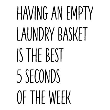 Pretty printable valentine quotes laundry day quotes scrapbook printable inspirational quotes quotes about doing laundry funny quotes laundry abraham lincoln quotes albert einstein quotes bill gates quotes. Empty Laundry Basket Wall Quotes™ Decal | WallQuotes.com