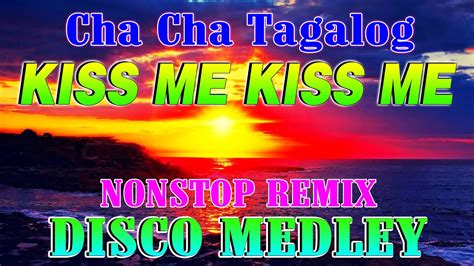 🇵🇭 [ 2024 ] tagalog cha cha nonstop remix cha cha disco medey💥kiss me kiss me💥 youtube