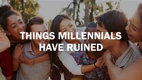 15 Ways To Annoy A Millennial