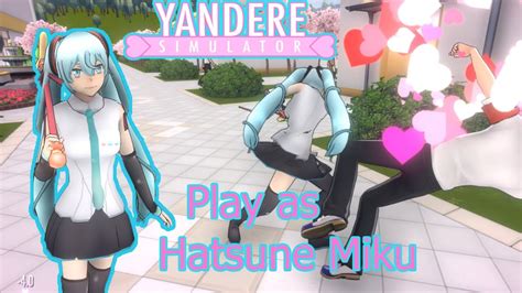 Miku Miku Love Play As Hatsune Miku Yandere Simulator Youtube