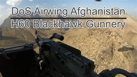 Uh 60 Blackhawk Door Gunners Dos Airwing Afghanistan Youtube