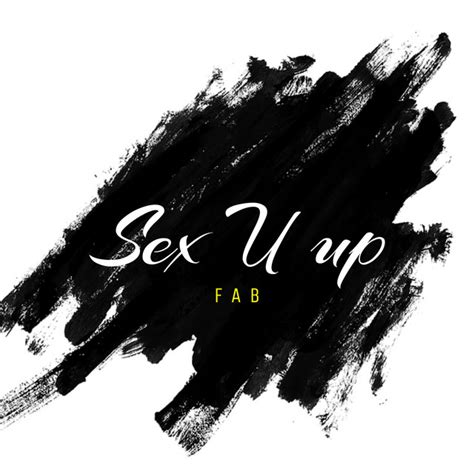 Sex U Up Single By Fab Spotify