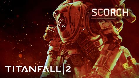 Titanfall 2 Scorch Titan Weapons And Abilities Gameplay Trailer Youtube