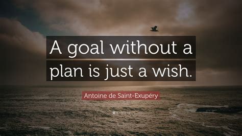 Antoine De Saint Exupéry Quote A Goal Without A Plan Is