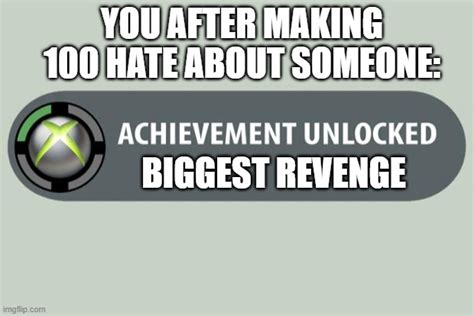 Achivement Unlocked Biggest Revenge Imgflip
