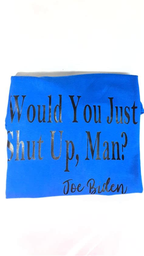 Would You Just Shut Up Man Graphic T Shirt Etsy