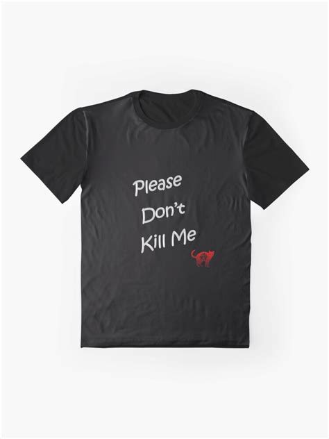 Please Dont Kill Me T Shirt By Rootzero Redbubble