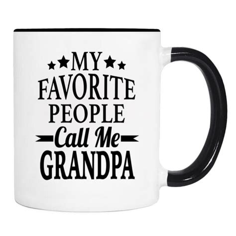 My Favorite People Call Me Grandpa 11 Oz Mug Grandpa Mug Ts