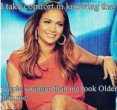 People Younger Than Me Look Older Than Me Look Older Girly Quotes Funny