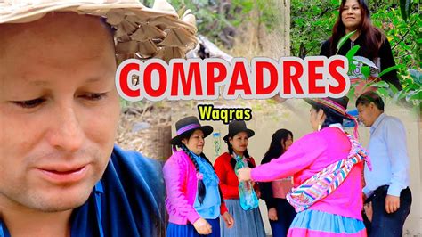 Comadre Compadres Waqras Youtube
