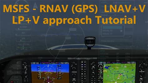 Msfs Rnav Gps V Approach Tutorial Lnavv Lpv Advisory Vertical