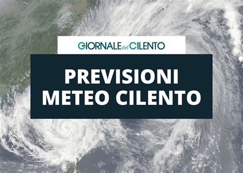 Pioggia E Temporali Il Meteo Nel Cilento Non Promette Nulla Di Buono