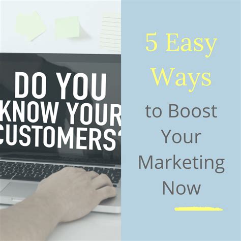 5 Easy Ways To Boost Your Marketing Now