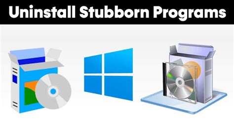 How To Remove A Stubborn Program In Windows That Just Wont Leave