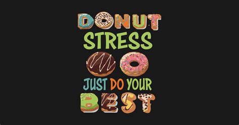 Donut Stress Just Do Your Best Test Day Teacher Tshirt Ts Donut
