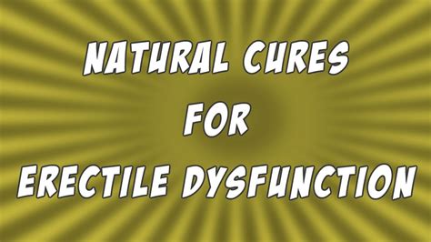 Easy Natural Cures For Erectile Dysfunction Ed Impotence Youtube