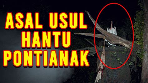 Asal Usul Hantu Pontianak Dari Malaysia Atau Indonesia Episod 44