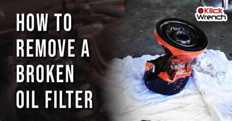 Check spelling or type a new query. How to Remove a Broken Oil Filter | A Step-by-step Guide ...
