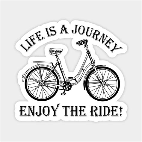 Life Is A Journey Enjoy The Ride Enjoy The Ride Magnet Teepublic