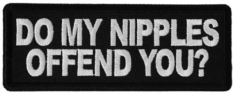 Do My Nipples Offend You Patch Thecheapplace