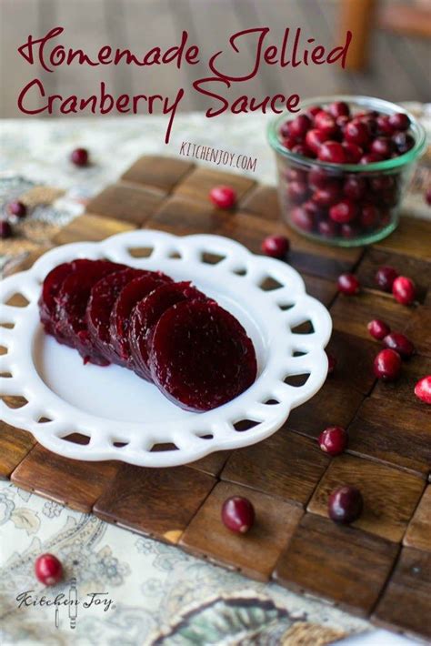 Homemade Jellied Cranberry Sauce Giving Thanks Kitchen Joy Recipe