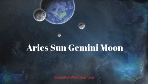 Aries Sun Gemini Moon Personality Compatibility Dream Astro Meanings
