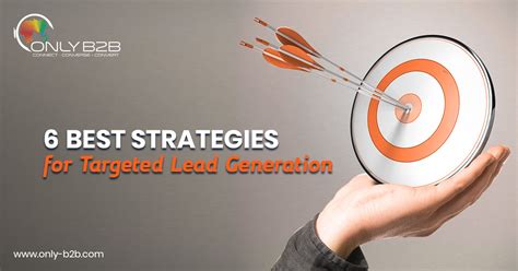 6 Best Strategies For Targeted Lead Generation Only B2b